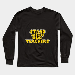 i stand with our teachers Long Sleeve T-Shirt